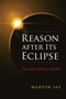 Reason after Its Eclipse