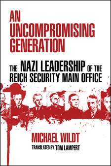 An Uncompromising Generation is a book with a white cover. The title information is in black and red. Seven photos of Nazis reach across the cover, in blood red. Spatters of blood behind them.