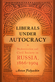 Liberals under Autocracy
Modernization and Civil Society in Russia, 1866–1904
