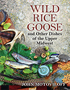 Wild Rice Goose and Other Dishes of the Upper Midwest 