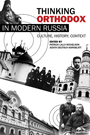 Thinking Orthodox in Modern Russia
Culture, History, Context