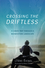 Crossing the Driftless
A Canoe Trip through a Midwestern Landscape